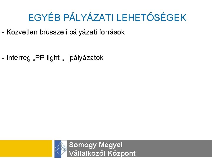 EGYÉB PÁLYÁZATI LEHETŐSÉGEK - Közvetlen brüsszeli pályázati források - Interreg „PP light „ pályázatok