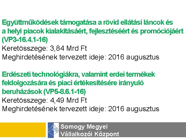 Együttműködések támogatása a rövid ellátási láncok és a helyi piacok kialakításáért, fejlesztéséért és promóciójáért