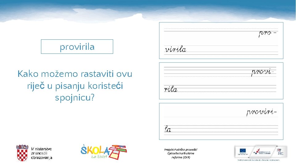 provirila Kako možemo rastaviti ovu riječ u pisanju koristeći spojnicu? Projekt Podrška provedbi Cjelovite