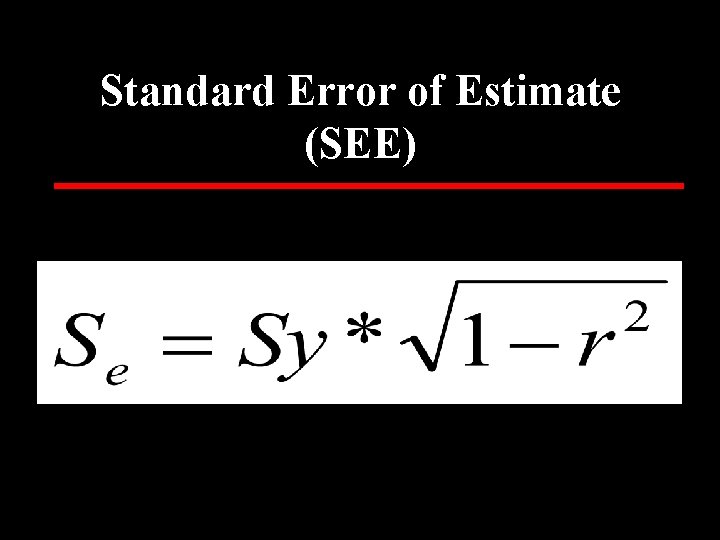 Standard Error of Estimate (SEE) 