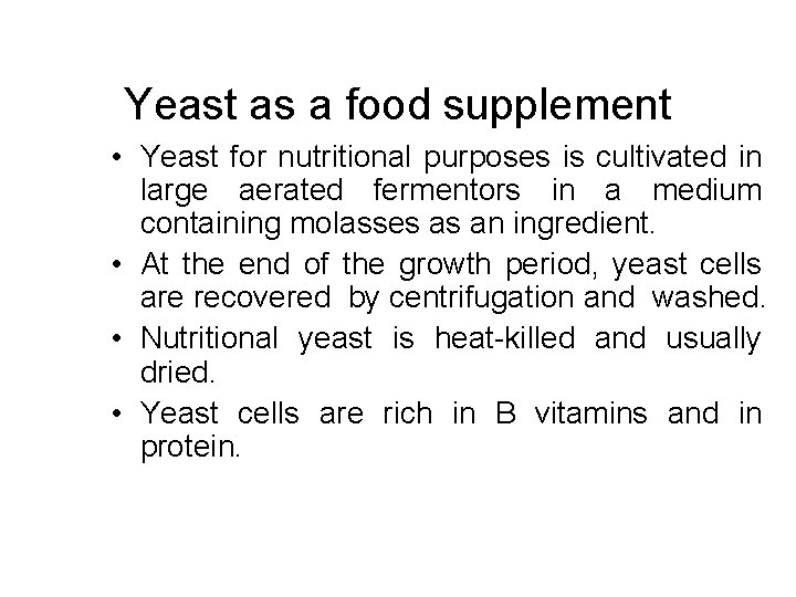Yeast as a food supplement • Yeast for nutritional purposes is cultivated in large