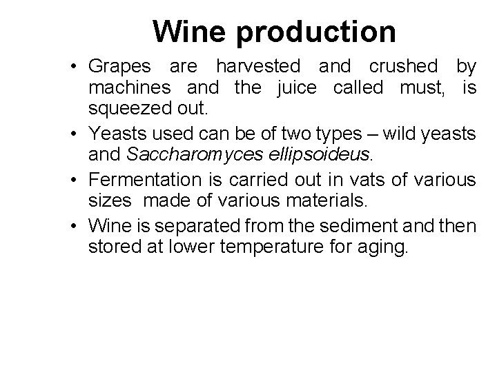 Wine production • Grapes are harvested and crushed by machines and the juice called