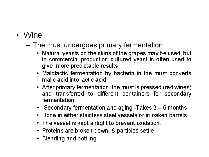  • Wine – The must undergoes primary fermentation • Natural yeasts on the