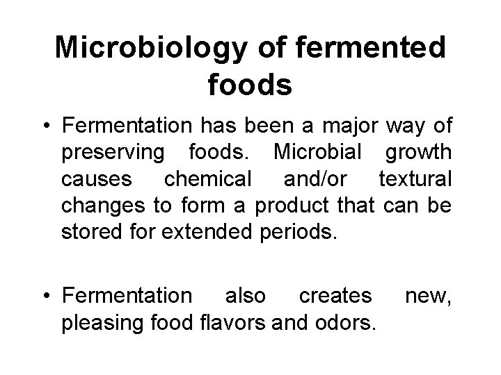 Microbiology of fermented foods • Fermentation has been a major way of preserving foods.