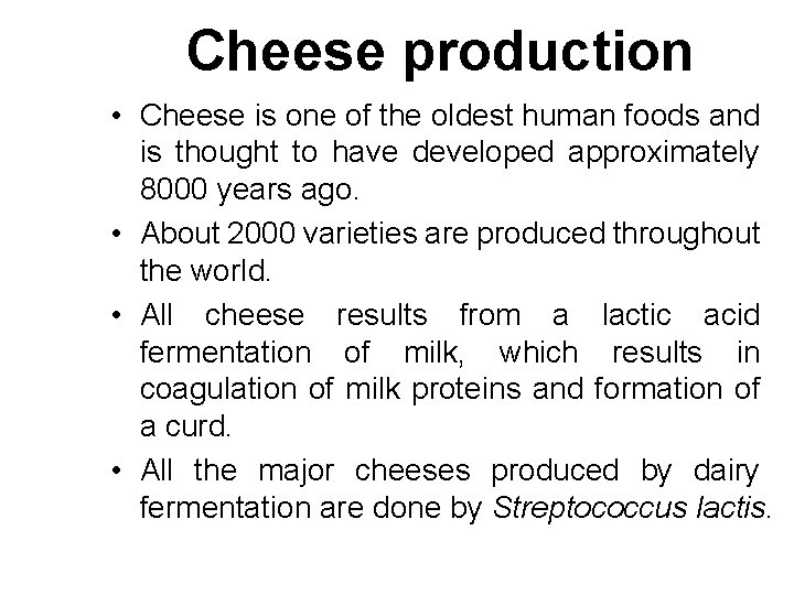 Cheese production • Cheese is one of the oldest human foods and is thought