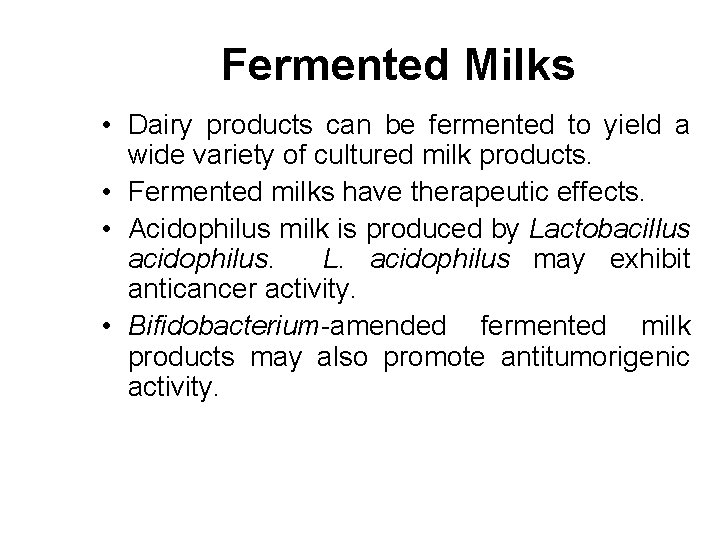Fermented Milks • Dairy products can be fermented to yield a wide variety of