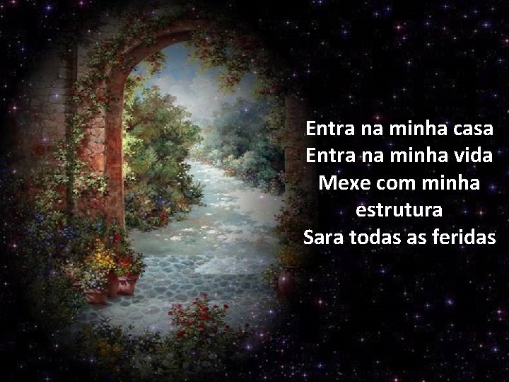 Entra na minha casa Entra na minha vida Mexe com minha estrutura Sara todas