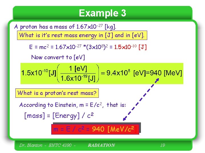 Example 3 A proton has a mass of 1. 67 x 10 -27 [kg].
