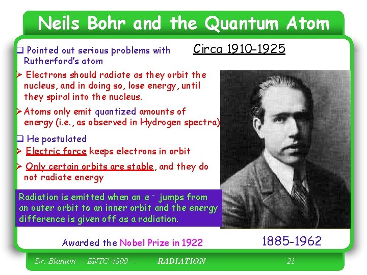 Neils Bohr and the Quantum Atom Circa q Pointed out serious problems with Rutherford’s