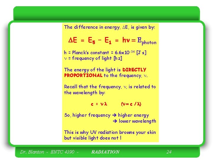 The difference in energy, DE, is given by: DE = E 5 – E