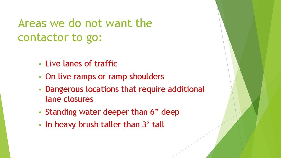 Areas we do not want the contactor to go: • Live lanes of traffic