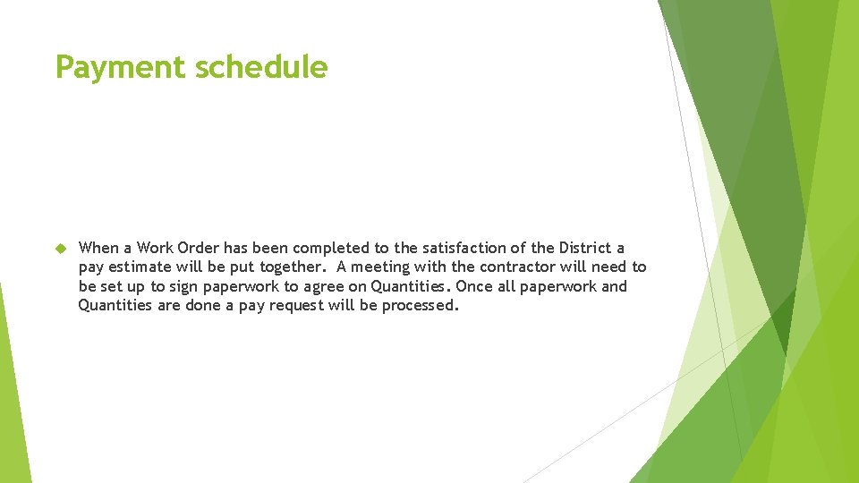 Payment schedule When a Work Order has been completed to the satisfaction of the
