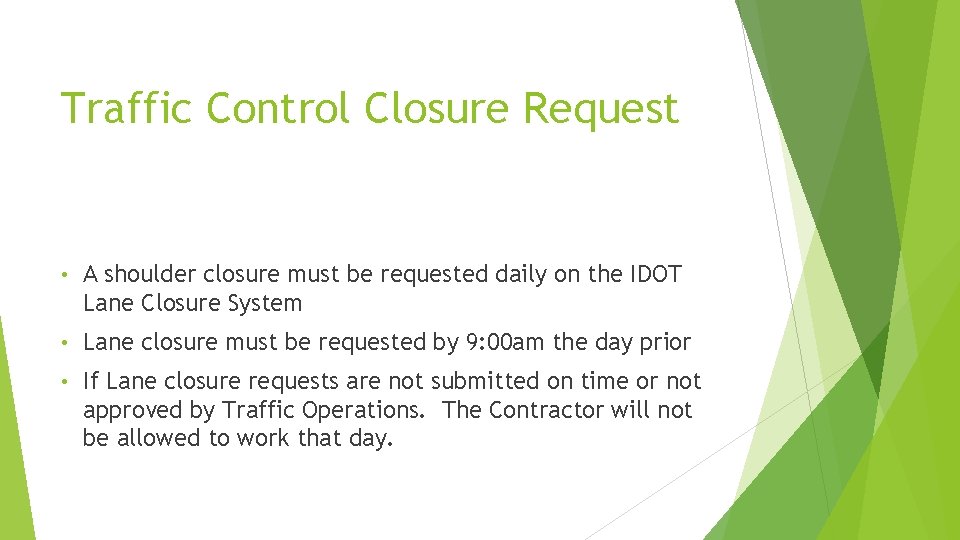 Traffic Control Closure Request • A shoulder closure must be requested daily on the