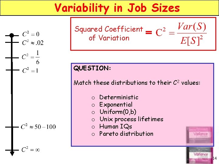 Variability in Job Sizes Squared Coefficient of Variation = QUESTION: Match these distributions to