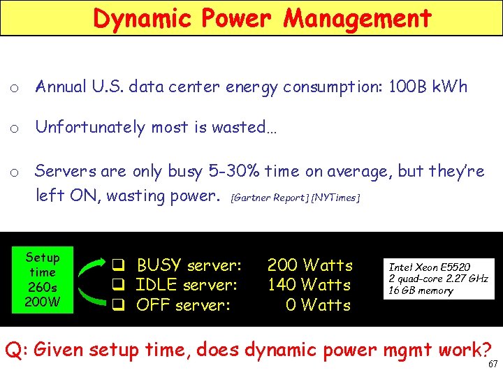 Dynamic Power Management o Annual U. S. data center energy consumption: 100 B k.