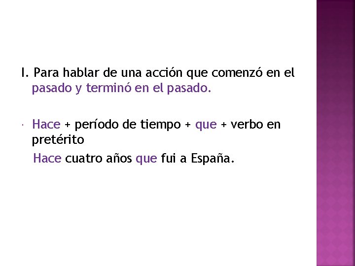 I. Para hablar de una acción que comenzó en el pasado y terminó en