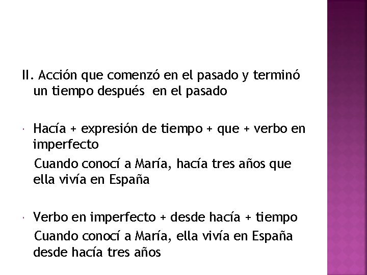 II. Acción que comenzó en el pasado y terminó un tiempo después en el