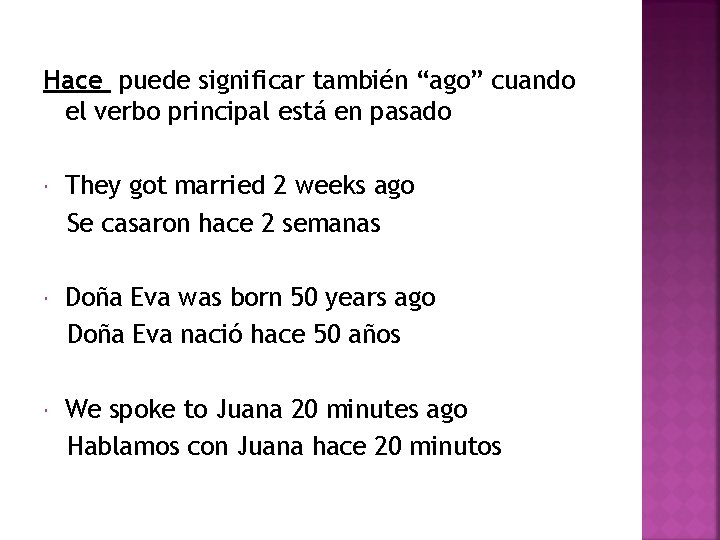 Hace puede significar también “ago” cuando el verbo principal está en pasado They got