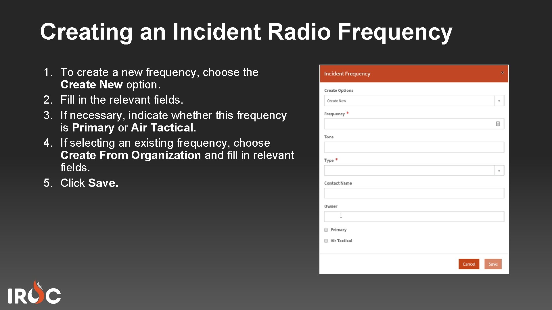 Creating an Incident Radio Frequency 1. To create a new frequency, choose the Create