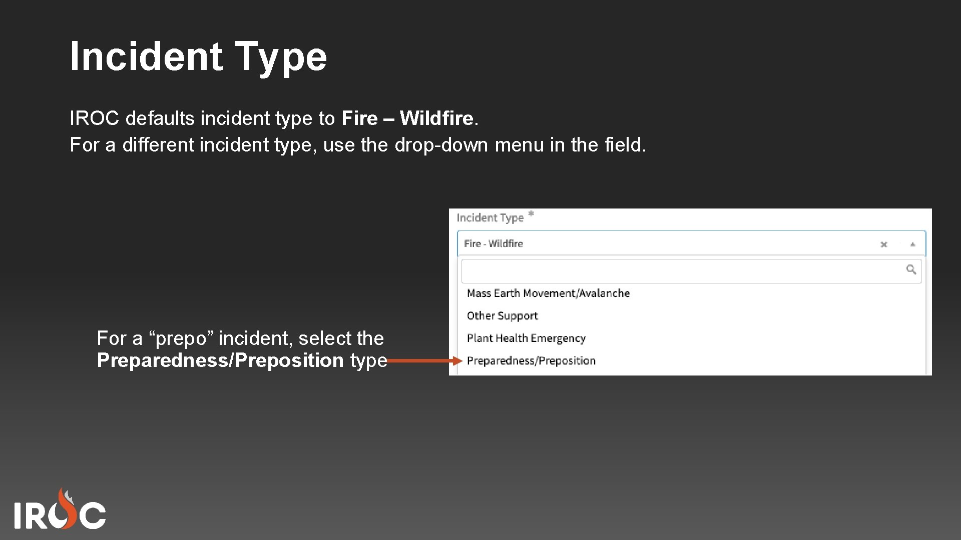 Incident Type IROC defaults incident type to Fire – Wildfire. For a different incident