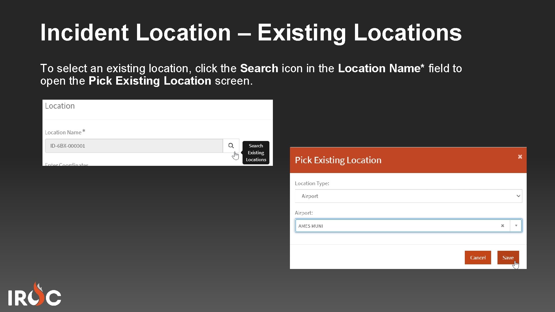 Incident Location – Existing Locations To select an existing location, click the Search icon