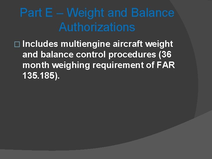 Part E – Weight and Balance Authorizations � Includes multiengine aircraft weight and balance