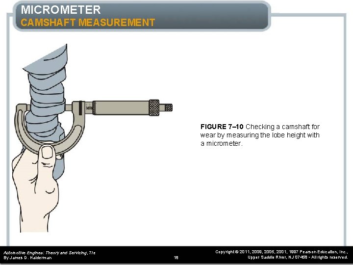 MICROMETER CAMSHAFT MEASUREMENT FIGURE 7– 10 Checking a camshaft for wear by measuring the