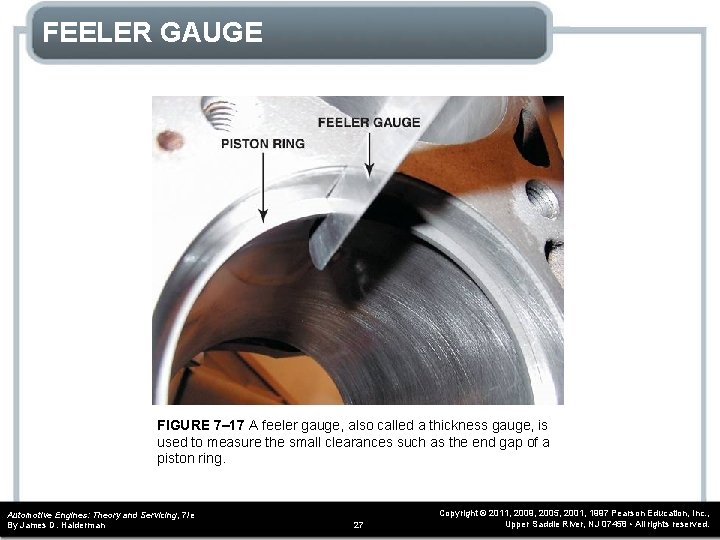FEELER GAUGE FIGURE 7– 17 A feeler gauge, also called a thickness gauge, is