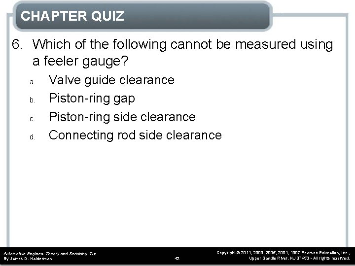 CHAPTER QUIZ 6. Which of the following cannot be measured using a feeler gauge?