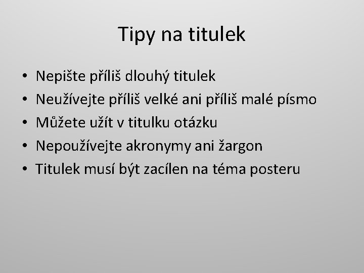 Tipy na titulek • • • Nepište příliš dlouhý titulek Neužívejte příliš velké ani