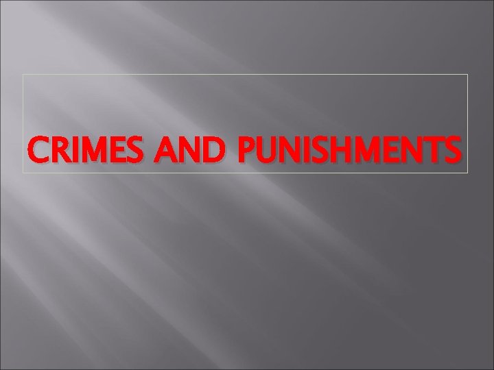 CRIMES AND PUNISHMENTS 