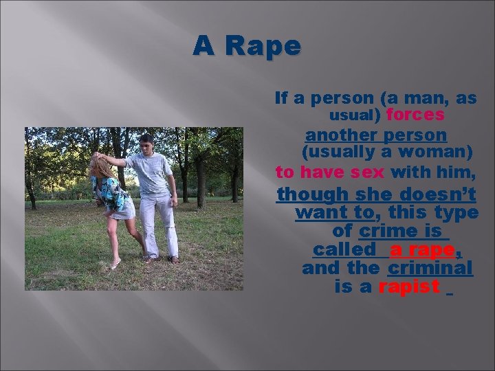 A Rape If a person (a man, as usual) forces another person (usually a