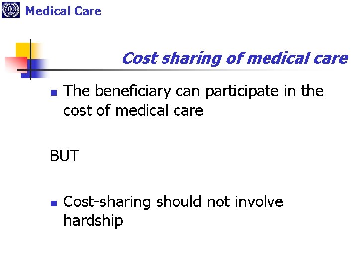Medical Care Cost sharing of medical care n The beneficiary can participate in the