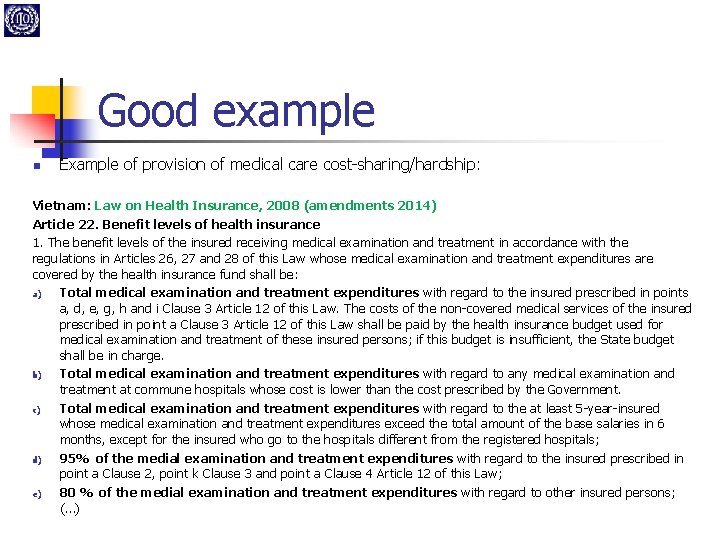 Good example n Example of provision of medical care cost-sharing/hardship: Vietnam: Law on Health