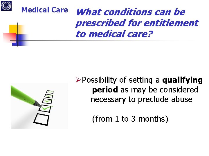 Medical Care What conditions can be prescribed for entitlement to medical care? ØPossibility of