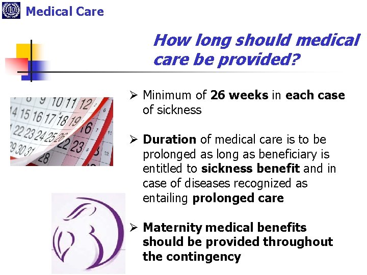 Medical Care How long should medical care be provided? Ø Minimum of 26 weeks