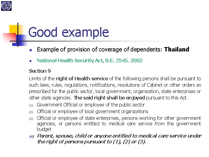 Good example n Example of provision of coverage of dependents: Thailand n National Health