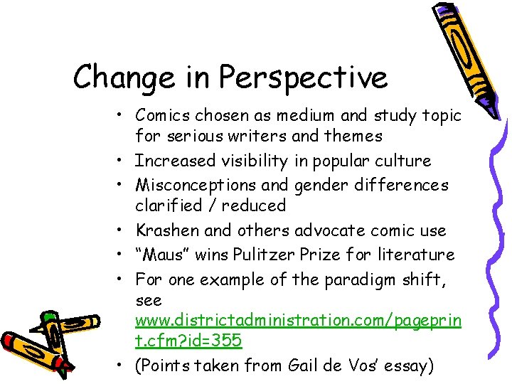 Change in Perspective • Comics chosen as medium and study topic for serious writers