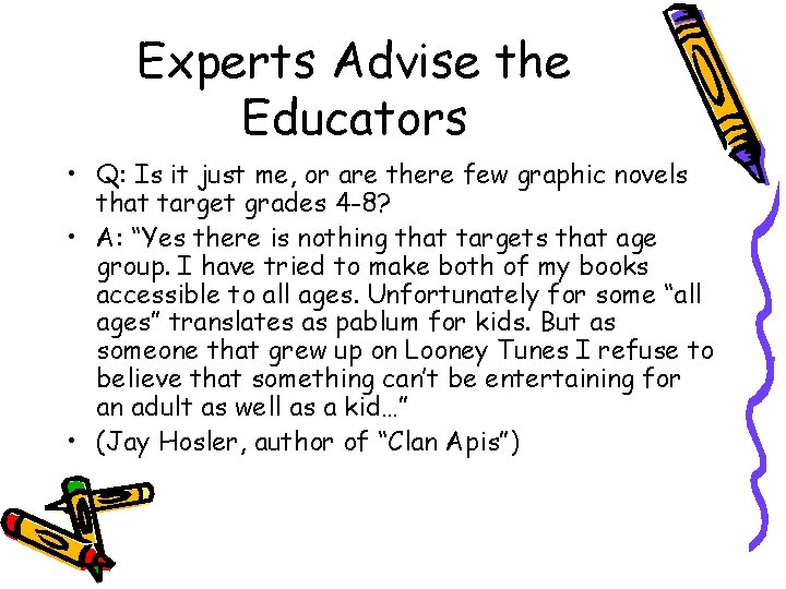 Experts Advise the Educators • Q: Is it just me, or are there few