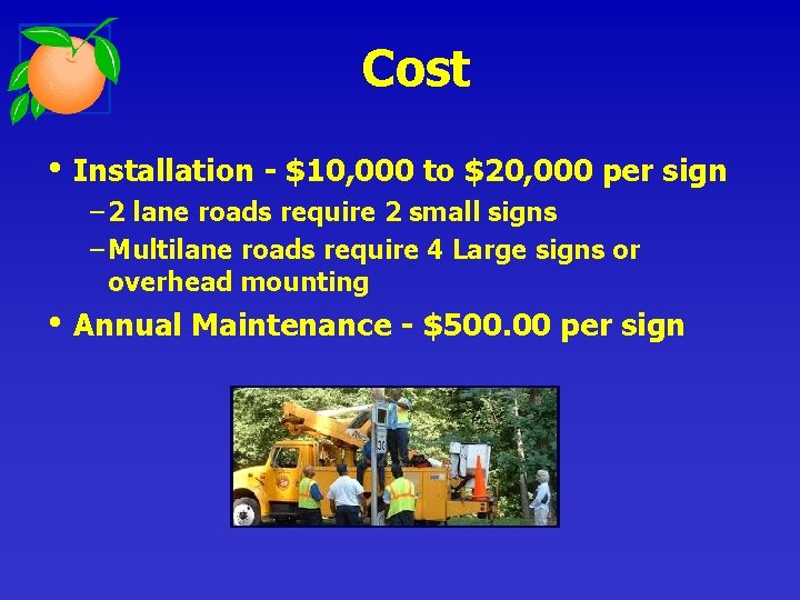 Cost • Installation - $10, 000 to $20, 000 per sign − 2 lane