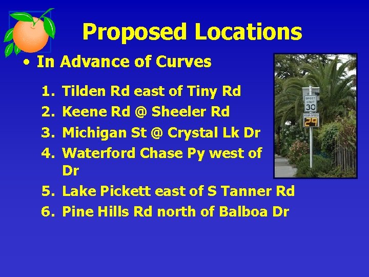 Proposed Locations • In Advance of Curves 1. 2. 3. 4. Tilden Rd east