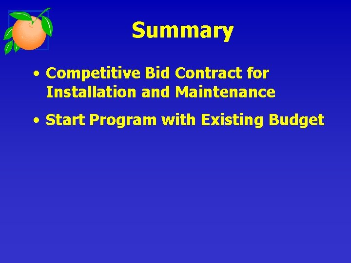 Summary • Competitive Bid Contract for Installation and Maintenance • Start Program with Existing