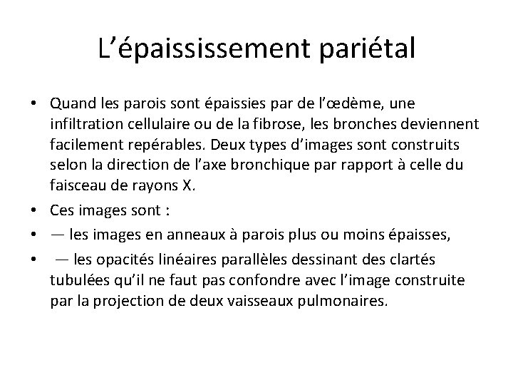 L’épaississement pariétal • Quand les parois sont épaissies par de l’œdème, une infiltration cellulaire