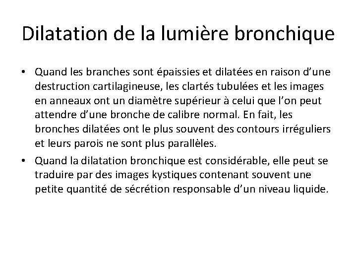 Dilatation de la lumière bronchique • Quand les branches sont épaissies et dilatées en