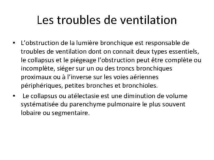 Les troubles de ventilation • L’obstruction de la lumière bronchique est responsable de troubles