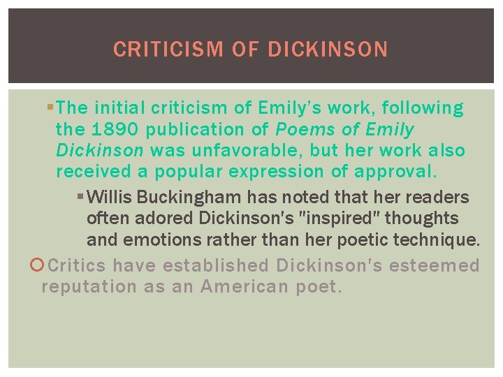 CRITICISM OF DICKINSON § The initial criticism of Emily’s work, following the 1890 publication
