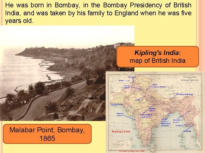 He was born in Bombay, in the Bombay Presidency of British India, and was