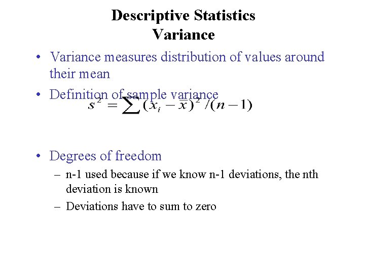 Descriptive Statistics Variance • Variance measures distribution of values around their mean • Definition