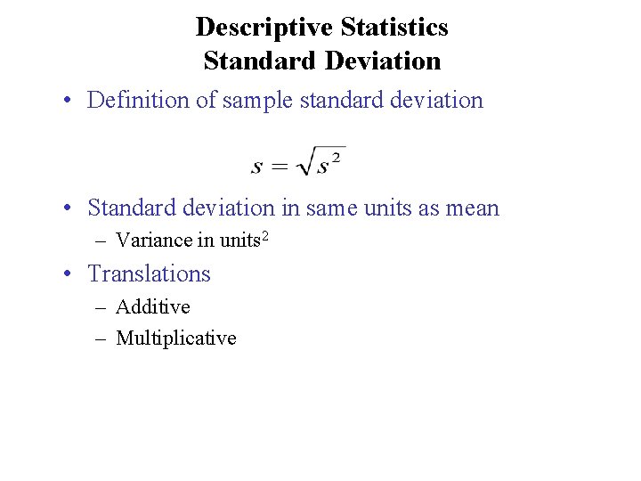 Descriptive Statistics Standard Deviation • Definition of sample standard deviation • Standard deviation in