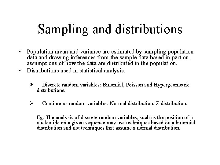 Sampling and distributions • Population mean and variance are estimated by sampling population data